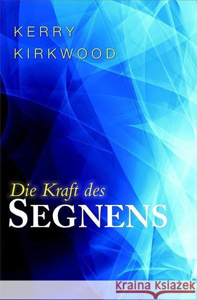 Die Kraft des Segnens Kirkwood, Kerry 9783940538765