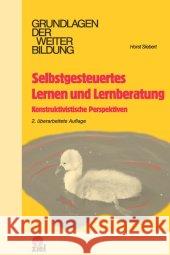 Selbstgesteuertes Lernen und Lernberatung : Konstruktivistische Perspektiven Siebert, Horst   9783940562371 Ziel