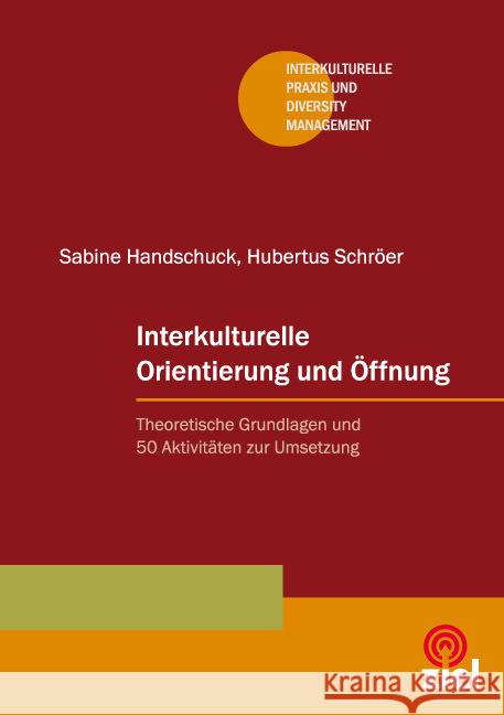 Interkulturelle Orientierung und Öffnung : Theoretische Grundlagen und 50 Aktivitäten zur Umsetzung Handschuck, Sabine; Schröer, Hubertus 9783940562708 Ziel