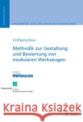 Methodik zur Gestaltung und Bewertung von modularen Werkzeugen : Diss. Boos, Wolfgang 9783940565037