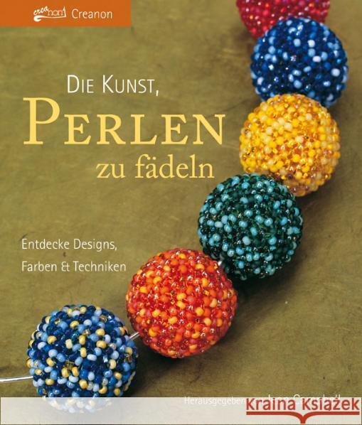 Die Kunst, Perlen zu fädeln : Entdecke Designs, Farben & Techniken Campbell, Jean 9783940577061 Creanon