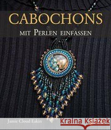 Cabochons mit Perlen einfassen Eakin, Jamie C. 9783940577351 Creanon