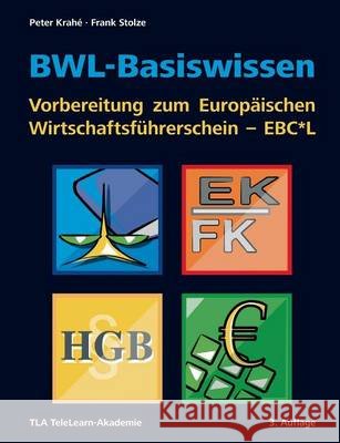 BWL-Basiswissen - Vorbereitung zum Europäischen Wirtschaftsführerschein - EBC*L Krahe, Peter 9783940613042 Tla Telelearn-Akademie