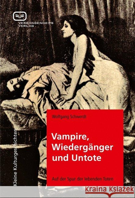 Vampire, Wiedergänger und Untote : Auf der Spur der lebenden Toten Schwerdt, Wolfgang 9783940621399