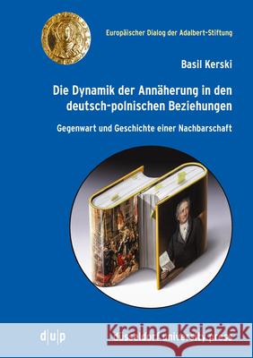 Die Dynamik der Annäherung in den deutsch-polnischen Beziehungen Kerski, Basil 9783940671660