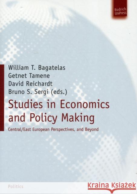Studies in Economics and Policy Making: Central and Eastern European Perspectives William T. Bagatelas, Dr. Getnet Tamene, David Reichardt, Prof. Bruno Sergi 9783940755667 Verlag Barbara Budrich