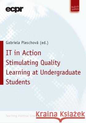 IT in Action: Stimulating Quality Learning at Undergraduate Students PhD Gabriela Pleschova 9783940755681 Verlag Barbara Budrich
