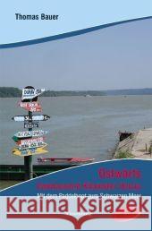 Ostwärts - Zweitausend Kilometer Donau : Mit dem Paddelboot zum Schwarzen Meer Bauer, Thomas   9783940756008 Wiesenburg