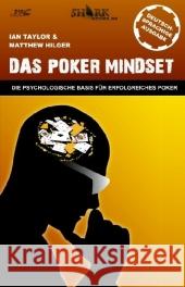 Das Poker Mindset : Die psychologische Basis für erfolgreiches Poker Taylor, Ian Hilger, Matthew Buchinger, Lukas 9783940758057