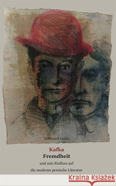 Kafka - Fremdheit : und sein Einfluss auf die moderne persische Literatur Falaki, Mahmood 9783940762474