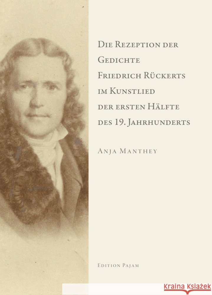 Die Rezeption der Gedichte Friedrich Rückerts im Kunstlied der ersten Hälfte des 19. Jahrhunderts Manthey, Anja 9783940762863