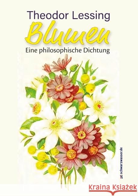 BLUMEN : Eine philosophische Dichtung Lessing, Theodor 9783940800985 Schwarzwasser Verlag