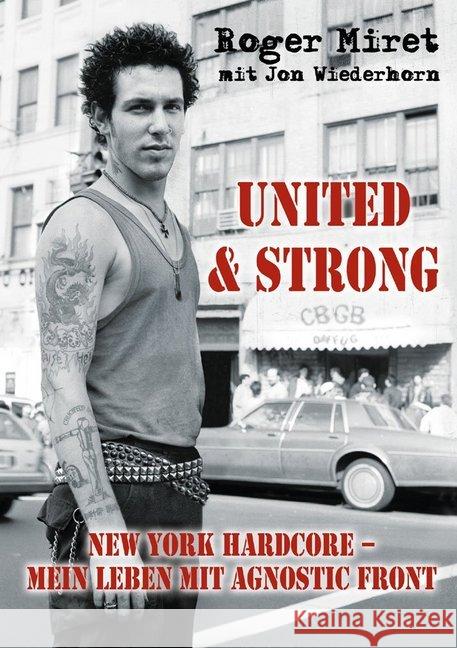 United & Strong : New York Hardcore: Mein Leben mit Agnostic Front Miret, Roger 9783940822123 I. P. Verlag Jeske/Mader