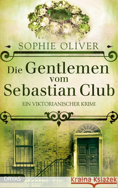 Die Gentlemen vom Sebastian Club : Ein viktorianischer Krimi Oliver, Sophie 9783940855756 Dryas