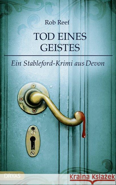 Tod eines Geistes : Ein Stableford-Krimi aus Devon Reef, Rob 9783940855985 Dryas