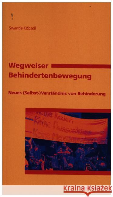 Wegweiser Behindertenbewegung : Neues (Selbst-)Verständnis von Behinderung Köbsell, Swantje 9783940865359