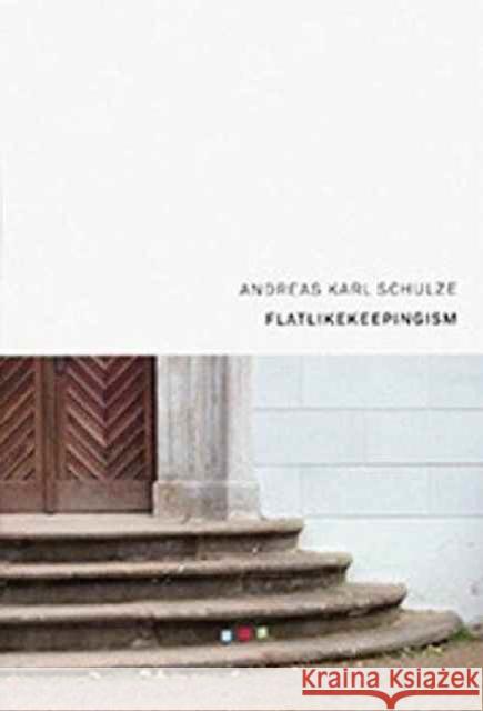 Andreas Karl Schulze: Flatlikekeepingism Kloster Bentlage 9783940953261 Snoeck Verlagsgesellschaft mbH