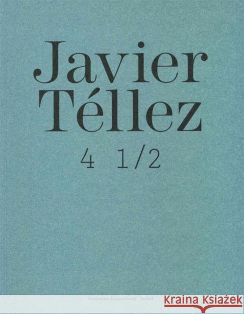 Javier Tellez: Braunschweig Catalogue Hilke Wagner 9783940953483 Snoeck Verlagsgesellschaft mbH