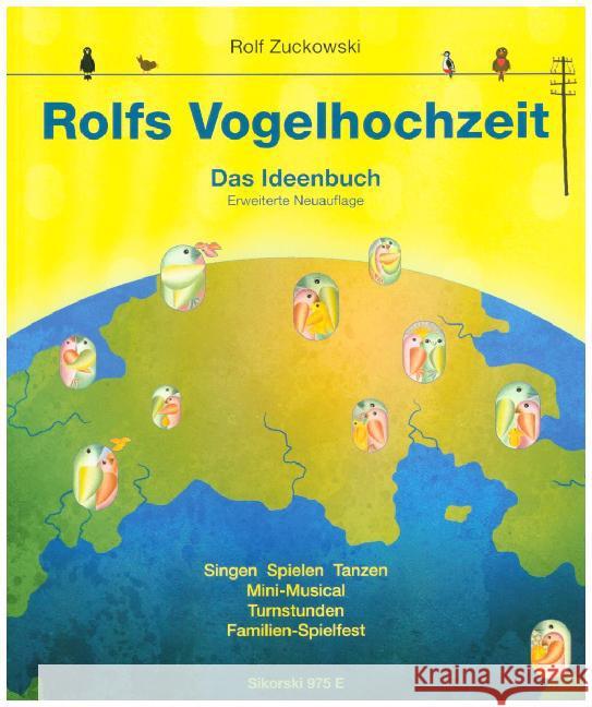 Rolfs Vogelhochzeit, Das Ideenbuch : Singen, Spielen, Tanzen. Mini-Musical, turnstunden, Familien-Spielfest Zuckowski, Rolf 9783940982445 Coppenrath, Münster