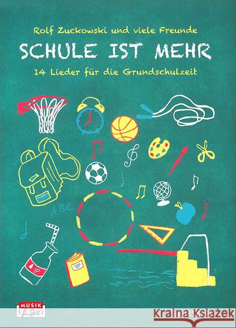 Schule ist mehr, Liederbuch : 14 Lieder für die Grundschulzeit Zuckowski, Rolf 9783940982681