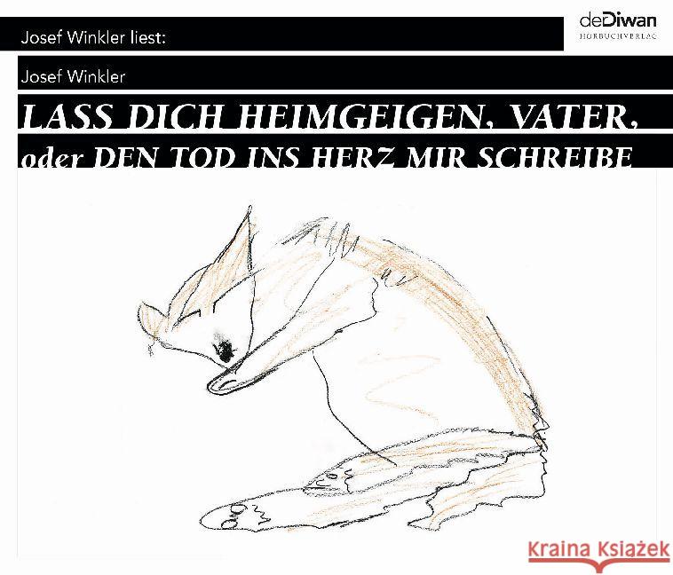 Lass dich heimgeigen, Vater, oder Den Tod ins Herz mir schreibe, 6 Audio-CDs : Ungekürzte Autorenlesung. CD Standard Audio Format. Ungekürzte Ausgabe Winkler, Josef 9783941009523 der Diwan Hörbuchverlag