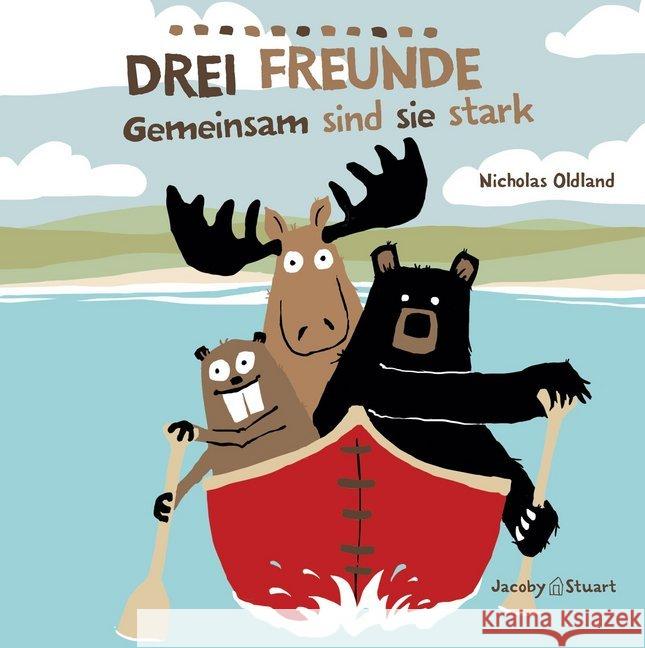 Drei Freunde: Gemeinsam sind sie stark Oldland, Nicholas 9783941087507 Jacoby & Stuart