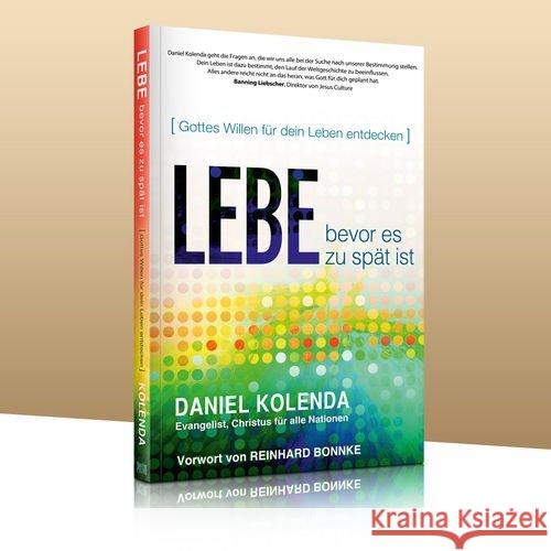 Lebe bevor es zu spät ist : Gottes Willen für dein Leben entdecken Kolenda, Daniel 9783941124622