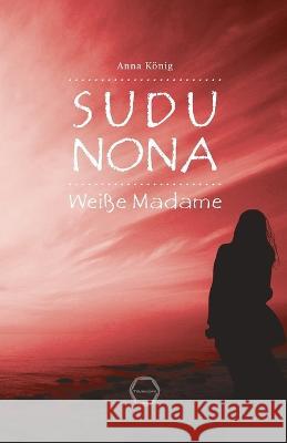 SUDU NONA - Weiße Madame - König, Anna 9783941139848 Telescope