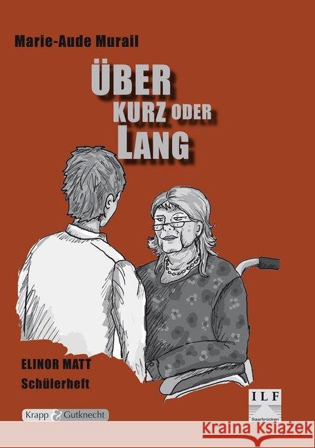 Marie-Aude Murail: Über kurz oder lang, Schülerheft : Arbeitsheft, Lernmittel Matt, Elinor 9783941206601 Krapp & Gutknecht