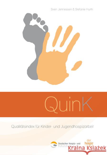 QuinK : Qualitätsindex für Kinder- und Jugendhospizarbeit Jennessen, Sven; Hurth, Stefanie 9783941251847 der hospiz verlag