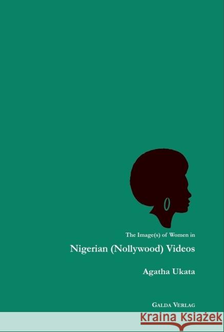 The Image(s) of Women in Nigerian (Nollywood) Videos Ukata, Agatha 9783941267411 Galda