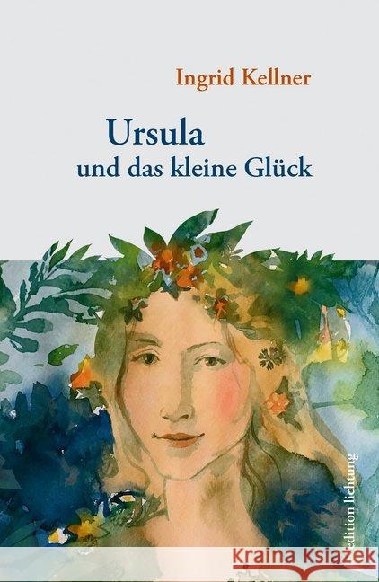 Ursula und das kleine Glück Kellner, Ingrid 9783941306363