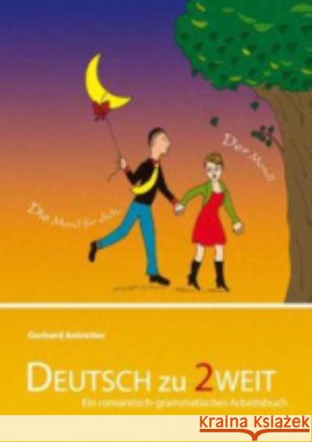 Deutsch zu 2weit - Ein romantisch-grammatisches Arbeitsbuch Gerhard Antretter 9783941323322 Schubert Verlag