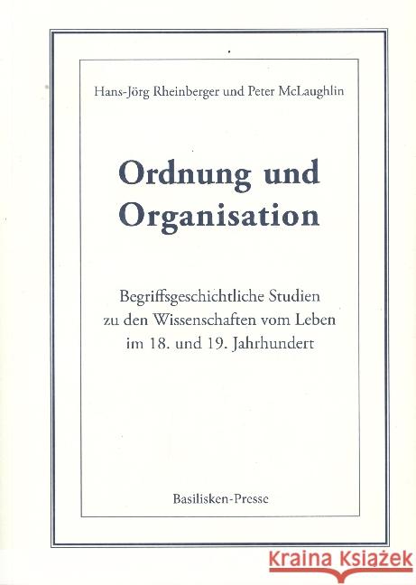 Ordnung und Organisation Rheinberger, Hans-Jörg, McLaughlin, Peter 9783941365759 Natur+Text Verlag