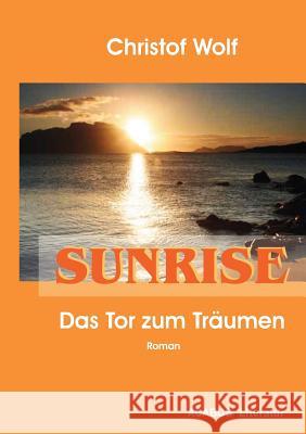 Sunrise - Das Tor zum Träumen Wolf, Christof 9783941404922