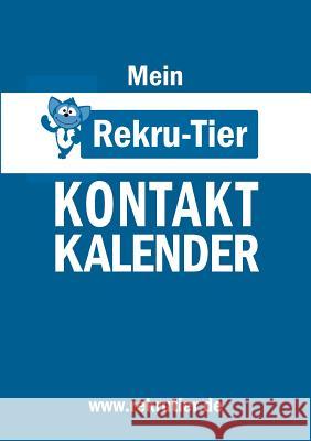 Mein REKRU-TIER Kontaktkalender Schlosser, Tobias 9783941412552 2bepublishing