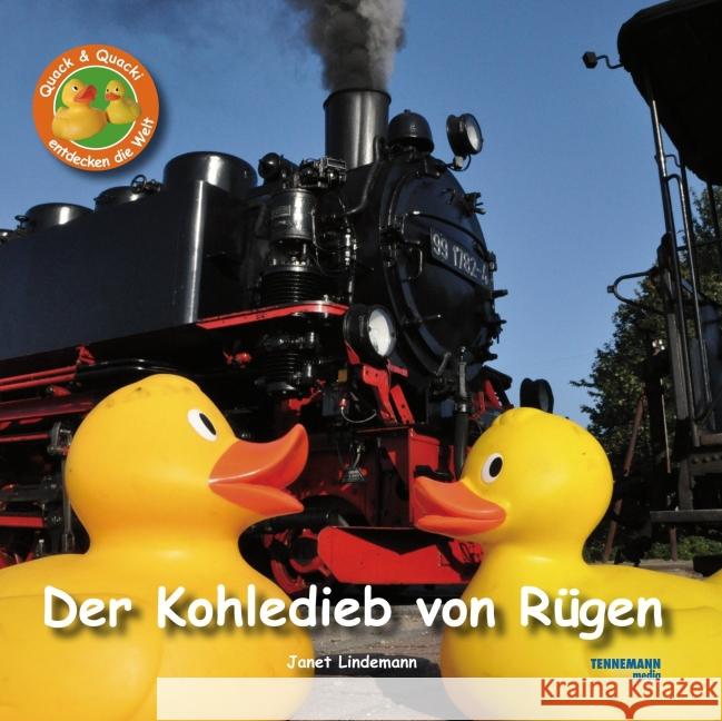 Der Kohledieb von Rügen : Quack & Quacki entdecken die Welt Lindemann, Janet; Tennemann, Leif 9783941452176 Tennemann Media