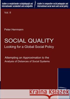 Social Quality - Looking for a Global Social Policy Herrmann, Peter   9783941482043