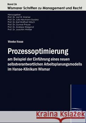 Prozessoptimierung am Beispiel der Einführung eines neuen selbstverantwortlichen Arbeitsplanungsmodells im Hanse-Klinikum Wismar Kramer, Jost W. 9783941482081