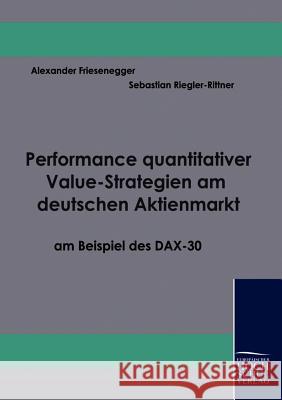 Performance quantitativer Value-Strategien am deutschen Aktienmarkt am Beispiel des DAX-30 Riegler-Rittner, Sebastian 9783941482241