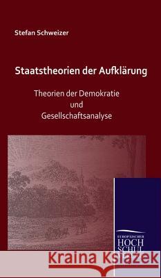 Staatstheorien der Aufklärung Schweizer, Stefan 9783941482272 Europäischer Hochschulverlag