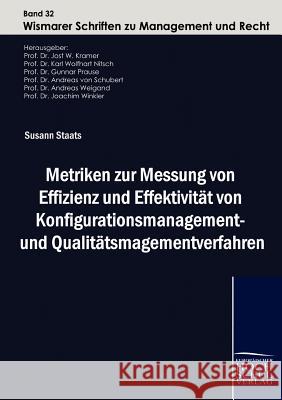 Metriken zur Messung von Effizienz und Effektivität von Konfigurationsmanagement- und Qualitätsmanagementverfahren Staats, Susann 9783941482357 Europäischer Hochschulverlag