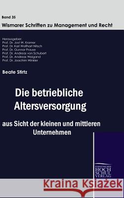 Die betriebliche Altersversorgung aus Sicht der kleinen und mittleren Unternehmen Stirtz, Beate 9783941482463 Europäischer Hochschulverlag