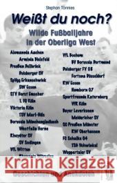 Weißt du noch? Wilde Fußballjahre in der Oberliga West : Geschichten und Anekdoten Tönnies, Stephan 9783941499676