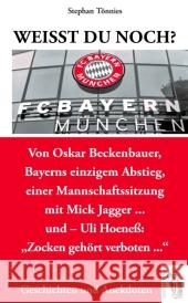 FC Bayern München : Von Oskar Beckenbauer, Bayerns einzigem Abstieg, einer Mannschaftssitzung mit Mick Jagger ... und - Uli Hoeneß: 
