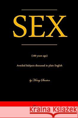 Sex: Avoided Subjects Discussed In Plain English (100 Years Ago) Stanton, Henry 9783941579194