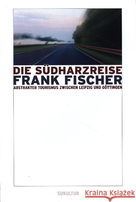 Die Südharzreise Fischer, Frank 9783941592124