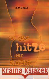 In der Hitze der Nacht : Erotischer Liebesroman Gogoll, Ruth 9783941598195 Elles