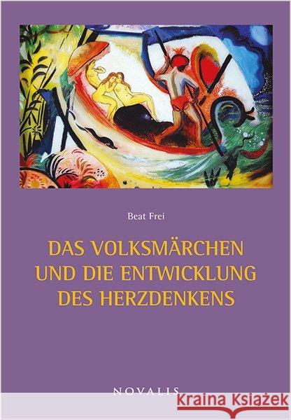 Das Volksmärchen und die Entwicklung des Herzdenkens Frei, Beat 9783941664531