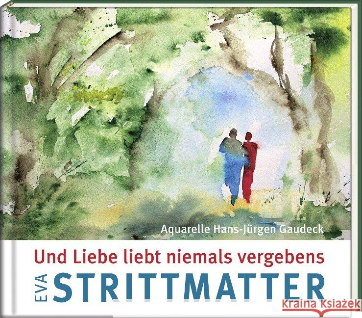 Und Liebe liebt niemals vergebens Strittmatter, Eva 9783941683600